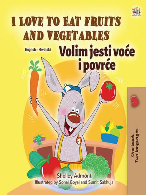 Title details for I Love to Eat Fruits and Vegetables Volim jesti voće i povrće by Shelley Admont - Available